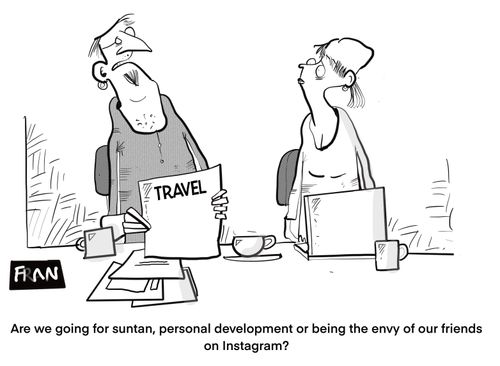 "Are we going for suntan, personal development or being the envy of our friends on Instagram?"