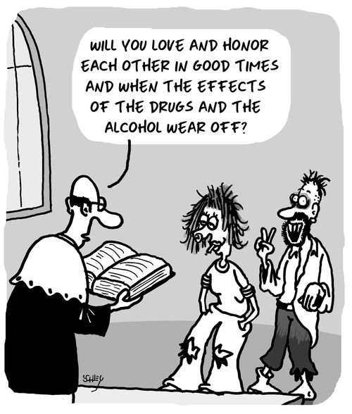 "Will you love and honor each other in good times and when the effects of the drugs and the alcohol wear off?"