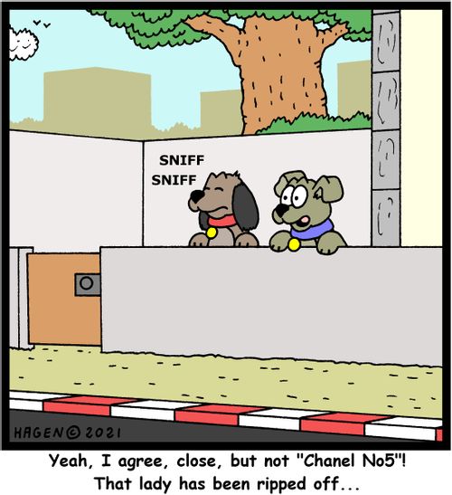 "Yeah, I agree, close, but not 'Chanel No5'! That lady has been ripped off..."