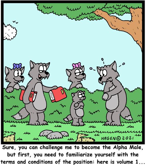 "Sure, you can challenge me to become the Alpha Male, but first, you need to familiarize yourself with the terms and conditions of the position: here is volume 1..."