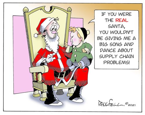 "If you were the real Santa, you wouldn't be giving me a big song and dance about supply chain problems!"