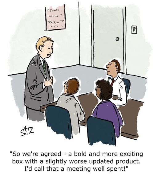 "So we're agreed - a bold and more exciting box with a slightly worse update product. I'd call that a meeting well spent!"