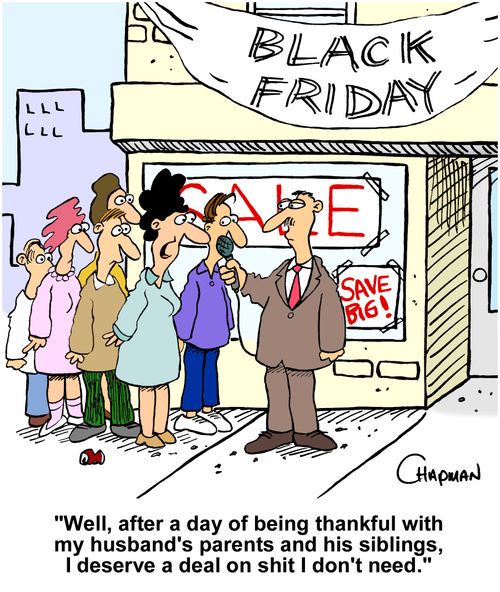 "Well, after a day of being thankful with my husband's parents and his siblings, I deserve a deal on s**t I don't need."