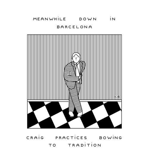 Meanwhile Down in Barcelona: Craig Practices Bowing To Tradition