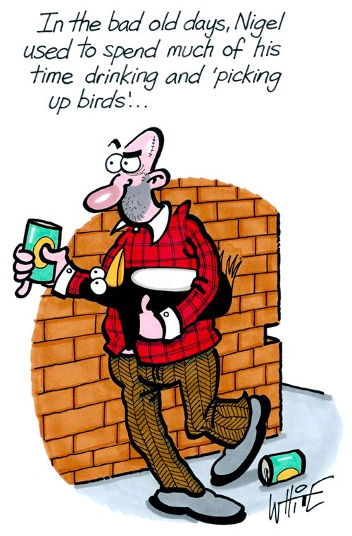 "In the bad old days, Nigel used to spend much of his time drinking and 'picking up birds'. . ."