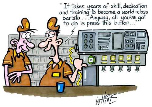 "It takes years of skill, dedication and training to become a world-class barista. . . Anyway, all you've got to do is press this button."