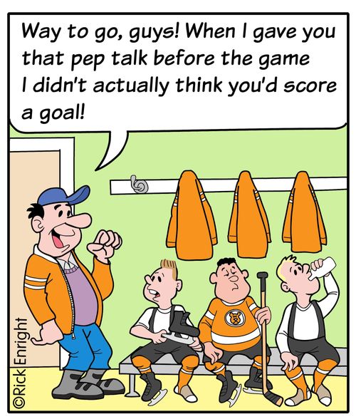 "Way to go, guys! When I gave you that pep talk before the game I didn't actually think you'd score a goal!"