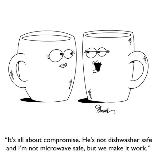 "It's all about compromise. He's not dishwasher safe and I'm not microwave safe, but we make it work."