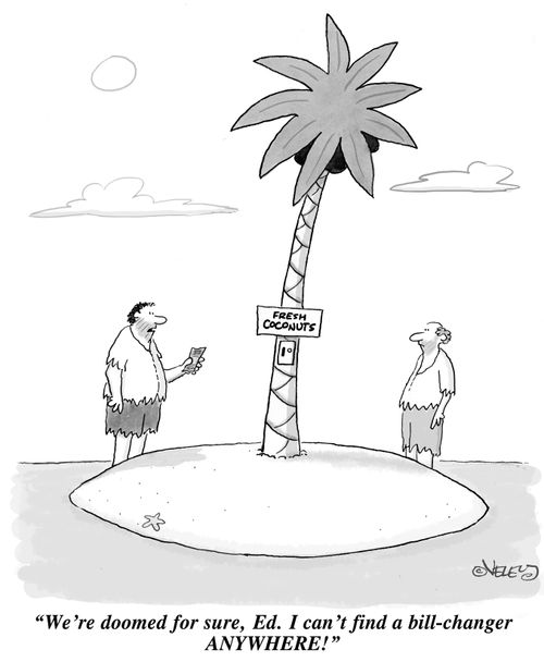 "We're doomed for sure, Ed. I can't find a bill-changer ANYWHERE!"