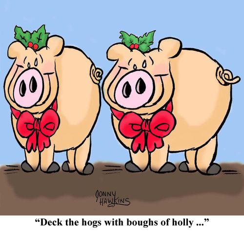"Deck the hogs with boughs of holly. . ."