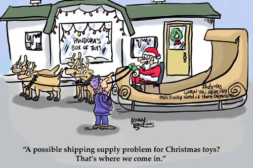 "A possible shipping supply problem for Christmas toys? That's where we come in."