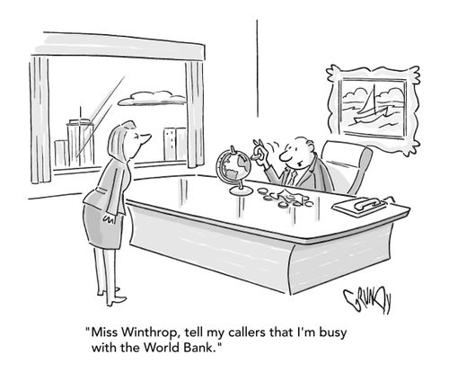 "Miss Winthrop, tell my callers that I'm busy with the World Bank."