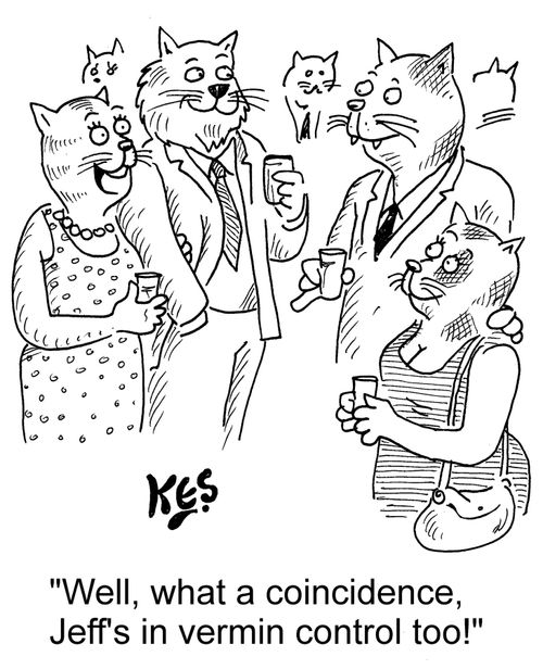"Well, what a coincidence, Jeff's in vermin control too!"