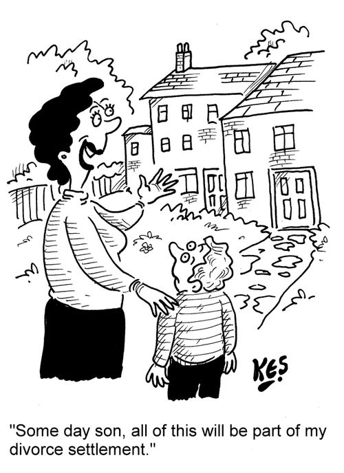 "Some day son, all of this will be part of my divorce settlement."