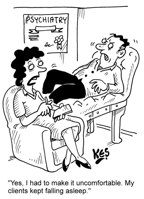 "Yes, I had to make it uncomfortable. My clients kept falling asleep." 