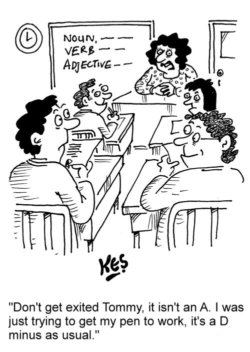 "Don't get exited Tommy, it isn't an A. I was just trying to get my pen to work, it's a D minus as usual."