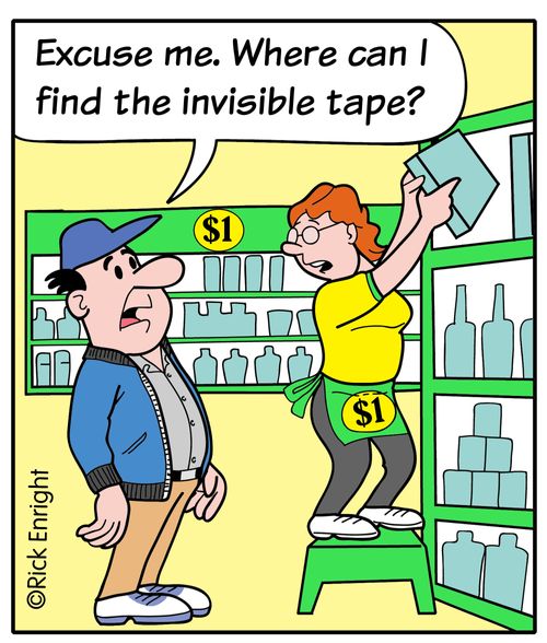 "Excuse me. Where can I find the invisible tape?"