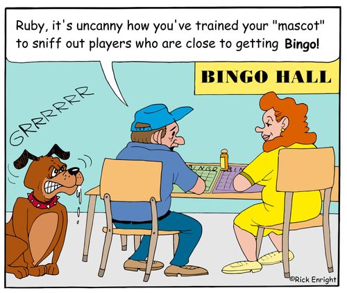 "Ruby, it's uncanny how you've trained your 'mascot' to sniff out players who are close to getting Bingo!"
