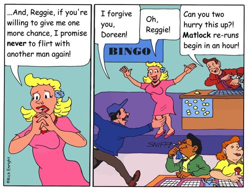 ". . . And, Reggie, if you're willing to give me one more chance, I promise never to flirt with another man again!"