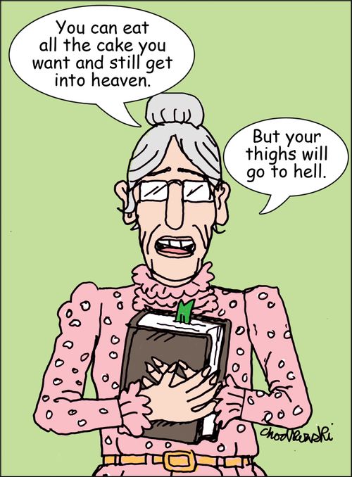 "You can eat all the cake you want and still get into heaven."