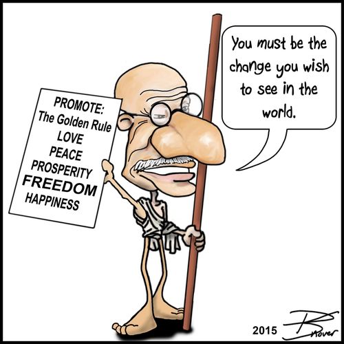 "You must be the change you wish to see in the world."