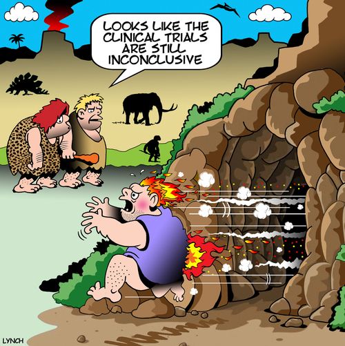 "Looks like the clinical trials are still inconclusive."  