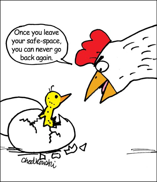 "Once you leave your safe-space, you can never go back again."