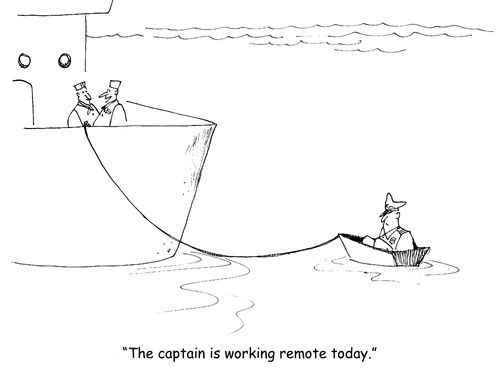 "The captain is working remote today."