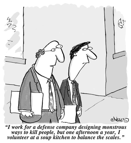 "I work for a defense company designing monstrous ways to kill people, but one afternoon a year, I volunteer at a soup kitchen to balance the scales."
