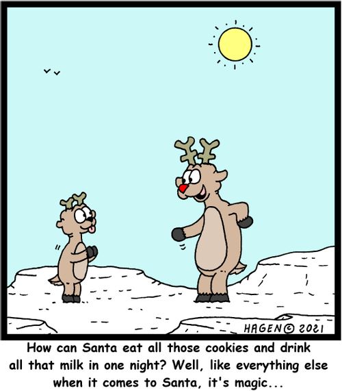 "How can Santa eat all those cookies and drink all that milk in one night? Well, like everything else when it comes to Santa, it's magic. . ."