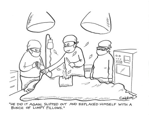"He did it again. Slipped out and replaced himself with a bunch of lumpy pillows."