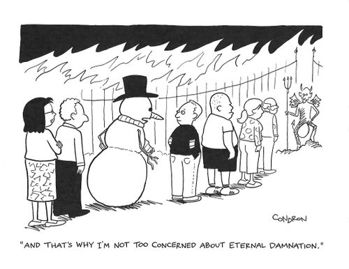 "And that's why I'm not too concerned about eternal damnation."