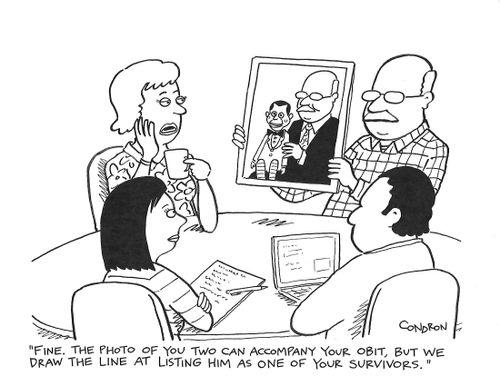 "Fine. The photo of you two can accompany your obit, but we draw the line at listing him as one of your survivors."