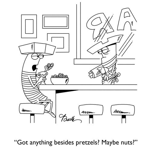 "Got anything besides pretzels? Maybe nuts?"