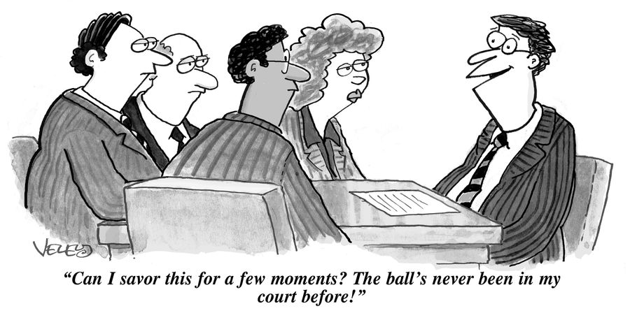 "Can I savor this for a few moments? The ball's never been in my court before!"