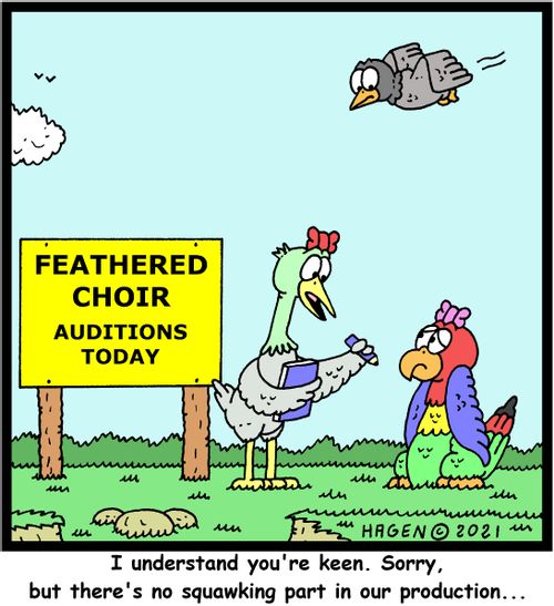 "I understand you're keen. Sorry but there's no squawking part in our production." 