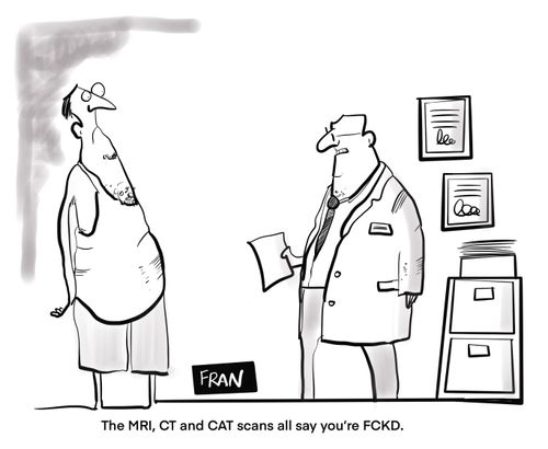 "The MRI, CT and CAT scans all say you're F****d."