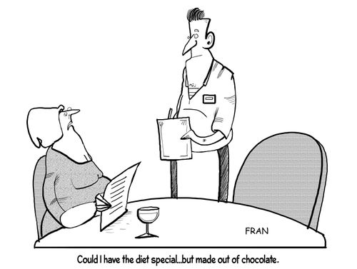 "Could I have the diet special...but made out of chocolate."