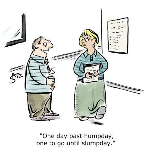 "One day past humpday, one to go until slumpday."