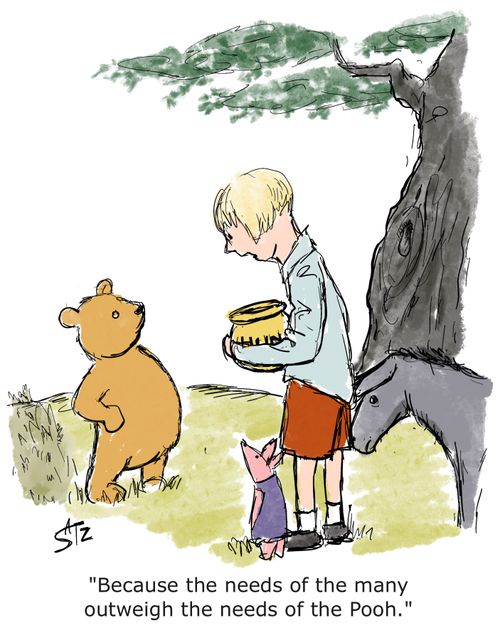 "Because the needs of the many outweigh the needs of the Pooh."