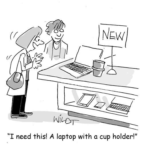"I need this! A laptop with a cup holder!"