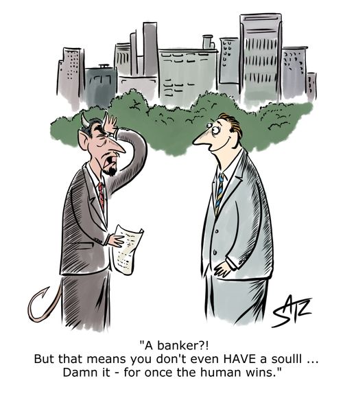 "A banker?! But that means you don't even HAVE a soulll. . . Damn it - for once the human wins."