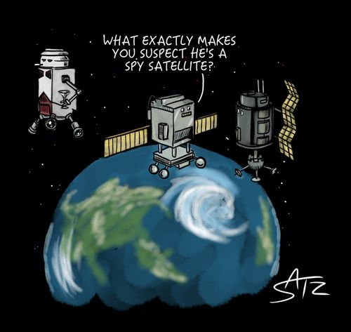 "What exactly makes you suspect he's a spy satellite?"