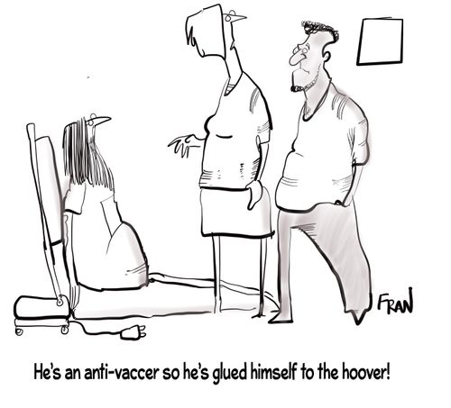 "He's an anti-vaccer so he's glued himself to the hoover!"