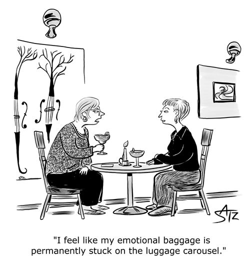"I feel like my emotional baggage is permanently stuck on the luggage carousel."