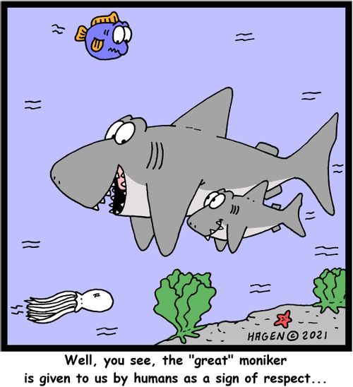 "Well, you see the 'great' moniker is given to us by humans as a sign of respect..."