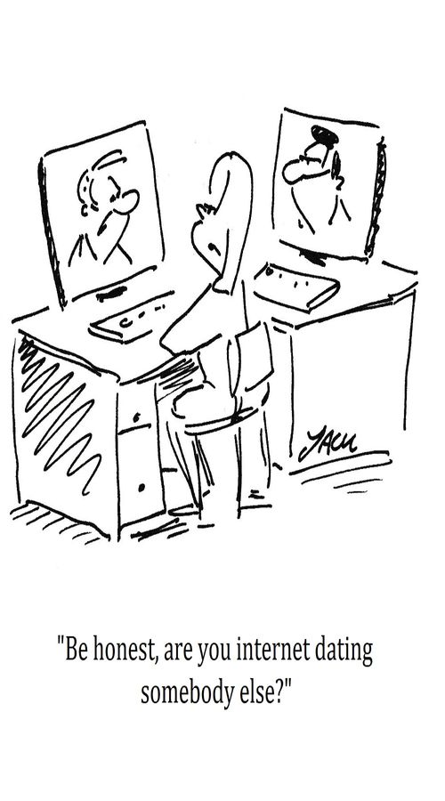 "Be honest, are you internet dating somebody else?"