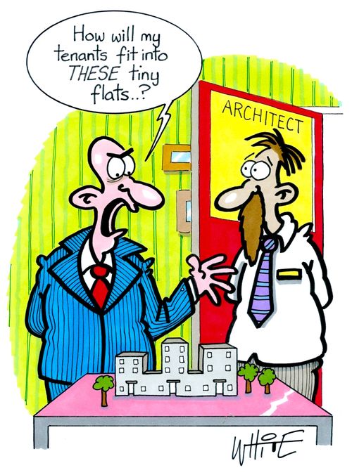 "How will my tenants fit into these tiny flats. . .?"