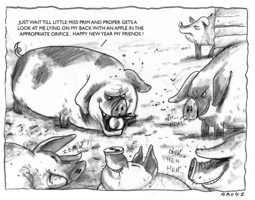 "Just wait till little Miss Prim and Proper gets a look at me lying on my back with an apple in the appropriate orifice. . . Happy New Year My Friends!"
