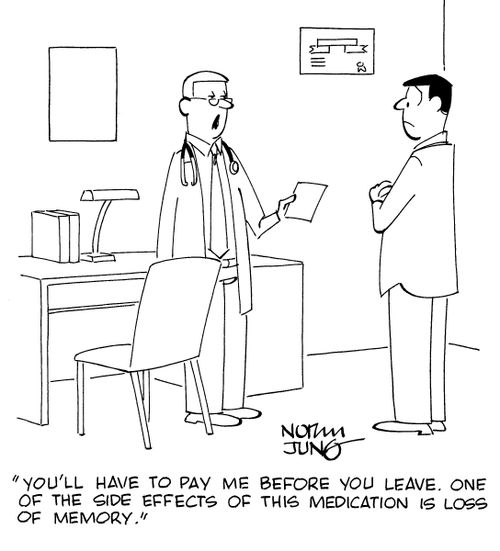 "You'll have to pay me before you leave. One of the side effects of this medication is loss of memory."